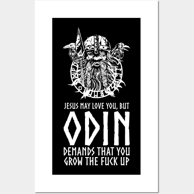 Jesus May Love You, But Odin Demands That you Grow The Fuck Up Wall Art by Styr Designs